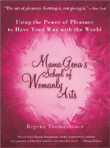 Mama Gena's School of Womanly Arts by Regena Thomashauer